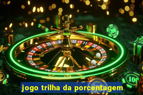 jogo trilha da porcentagem